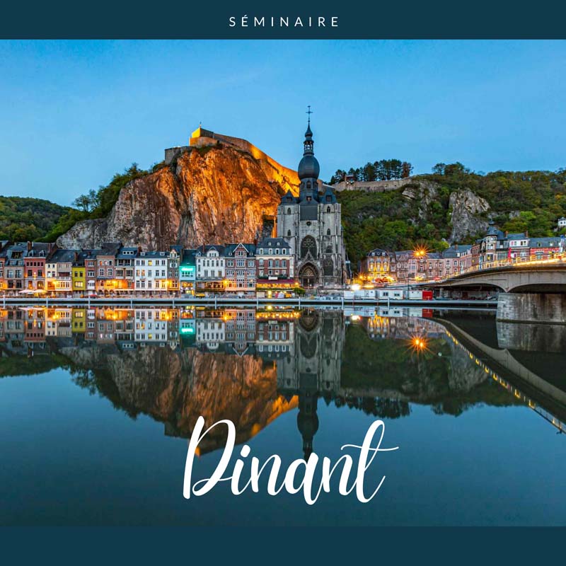 Séminaire à Dinant